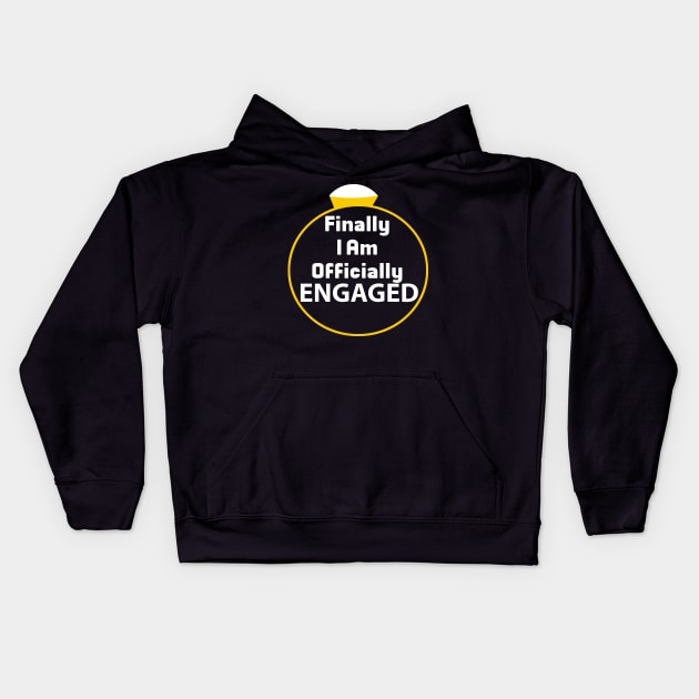 Finally I am Officially Engaged Kids Hoodie by FoolDesign